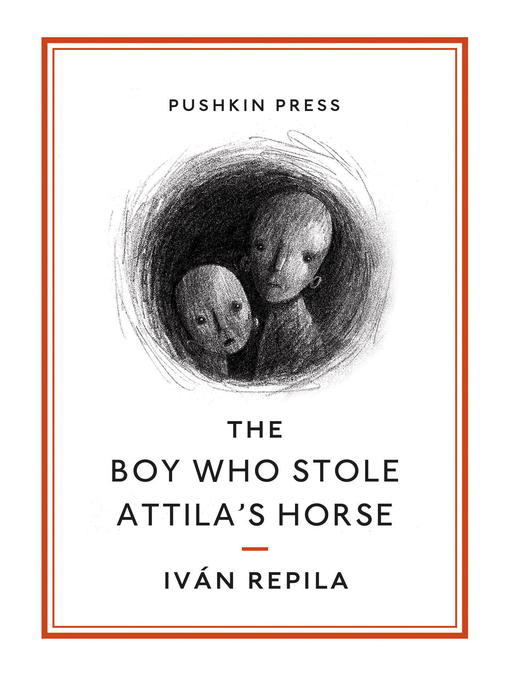 Title details for The Boy Who Stole Attila's Horse by Ivan Repila - Available